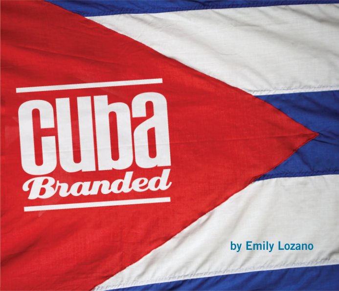 Ver Cuba: Branded por Emily Lozano