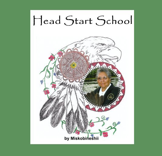 View Head Start School by Miskobineshii