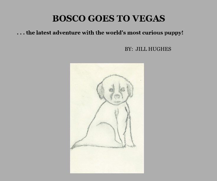 View BOSCO GOES TO VEGAS by BY: JILL HUGHES