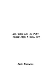 All Work and No Play Makes Jack a Dull Boy (Manuscript Cover) book cover