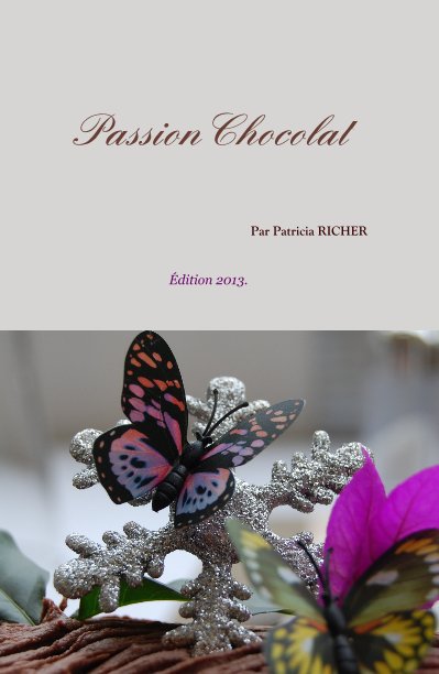 View Passion Chocolat by Patricia Richer
