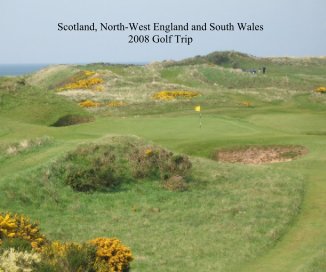 Scotland, North-West England and South Wales 2008 Golf Trip book cover