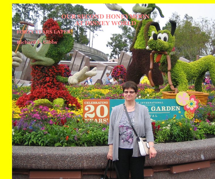 View OUR SECOND HONEYMOON AT DISNEY WORLD by Richard F. Gibbs