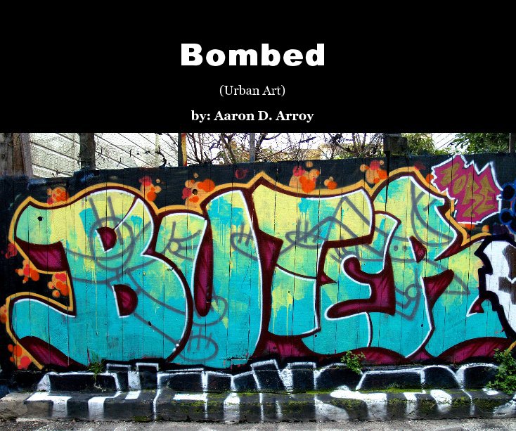 Ver Bombed por by: Aaron D. Arroy