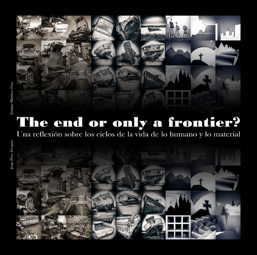 Ver The end or only a frontier? por de Jorge Pérez Fresquet y Enrique Martínez Toro