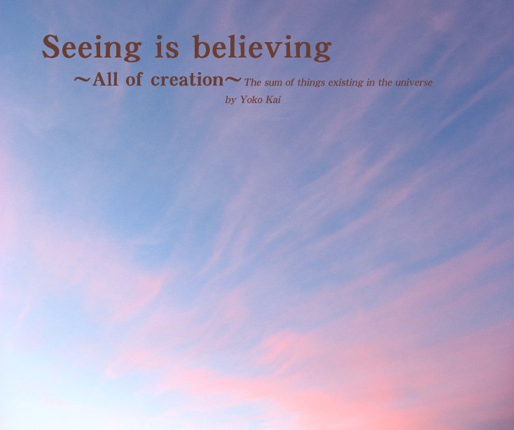 View Seeing is believing by Yoko Kai