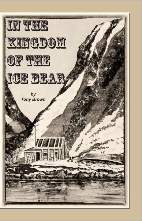 View In the Kingdom of the Ice Bear by Tony Brown
