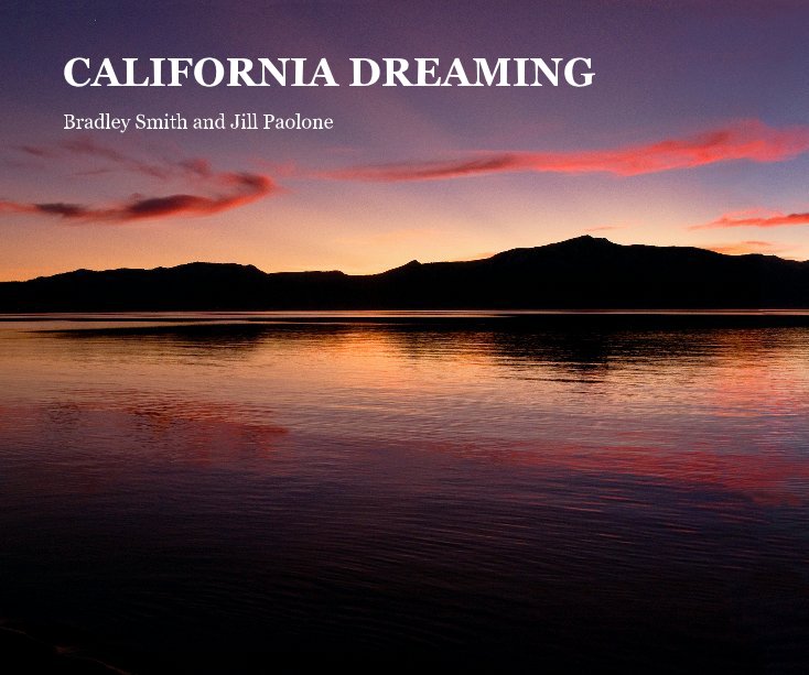 View CALIFORNIA DREAMING by Bradley Smith and Jill Paolone