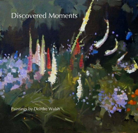Visualizza Discovered Moments di Deirdre Walsh