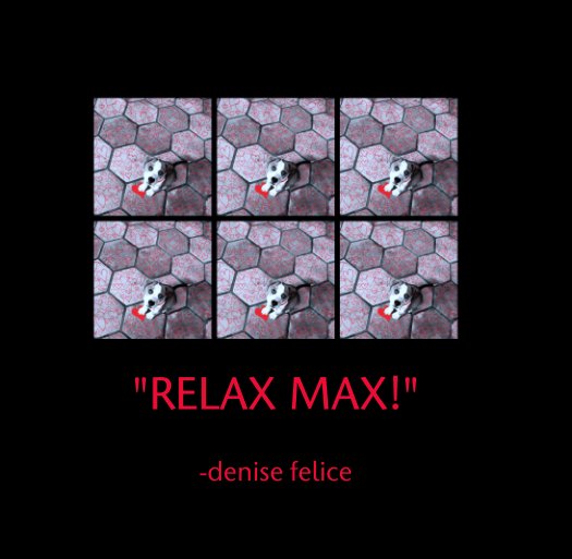 Ver "RELAX MAX!" por -denise felice