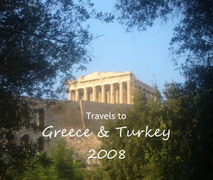 Travels to Greece & Turkey 2008 book cover