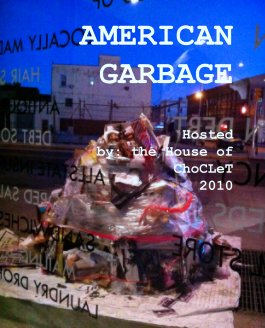 AMERICAN GARBAGE

Hosted
by: the House of
ChoCLeT
2010 book cover