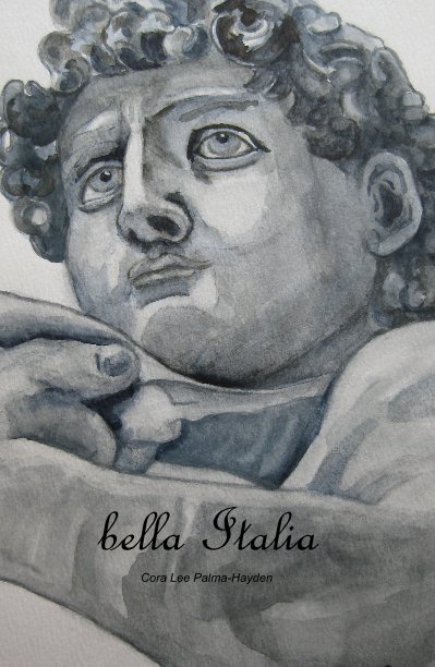 View bella Italia by Cora Lee Palma-Hayden