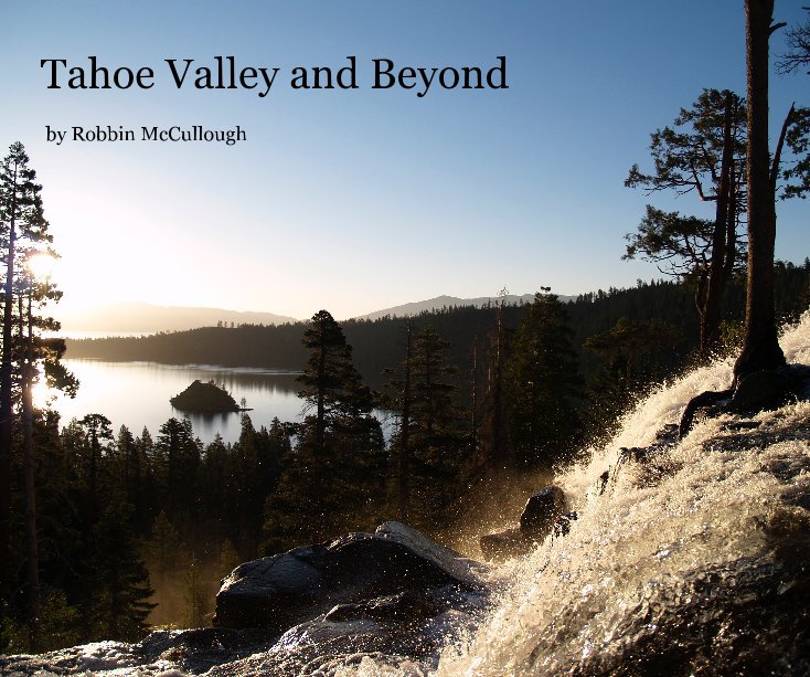 View Tahoe Valley and Beyond by Robbin McCullough