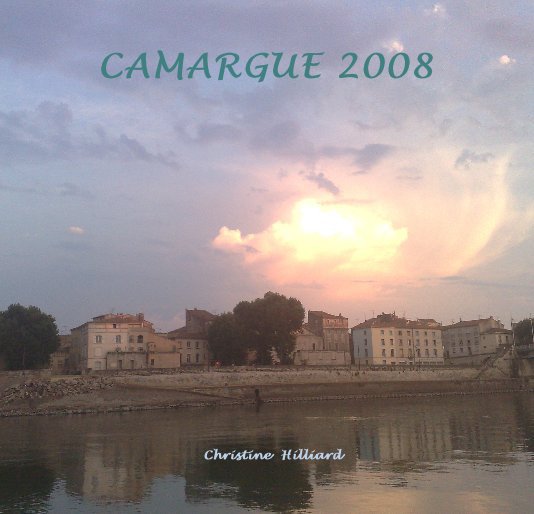View CAMARGUE 2008 by Christine Hilliard