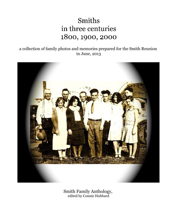 View Smiths in three centuries 1800, 1900, 2000 by Smith Family Anthology, edited by Connie Hubbard