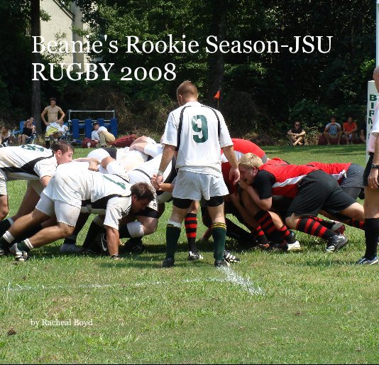 View Beanie's Rookie Season-JSU RUGBY 2008 by Racheal Boyd