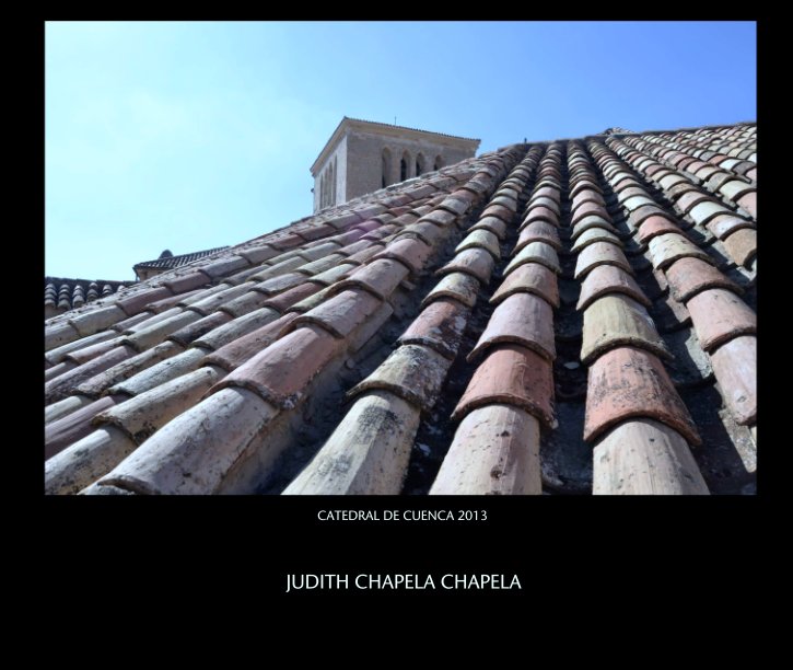 Visualizza CATEDRAL DE CUENCA 2013 di JUDITH CHAPELA CHAPELA