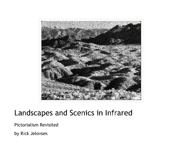 Ver Landscapes and Scenics in Infrared por Rick Jelovsek