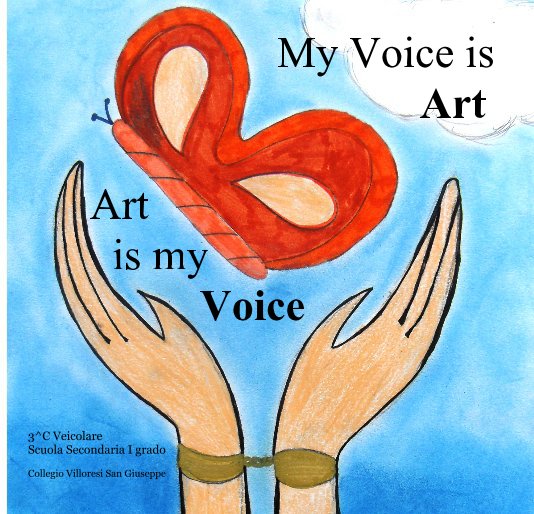 Bekijk My Voice is Art Art is my Voice op 3^C Veicolare Scuola Secondaria I grado Collegio Villoresi San Giuseppe