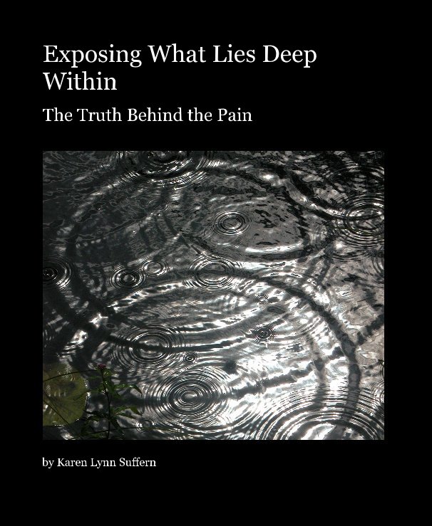 View Exposing What Lies Deep Within by Karen Lynn Suffern