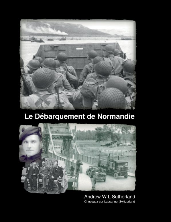 View Le Débarquement de Normandie by Andrew W L Sutherland