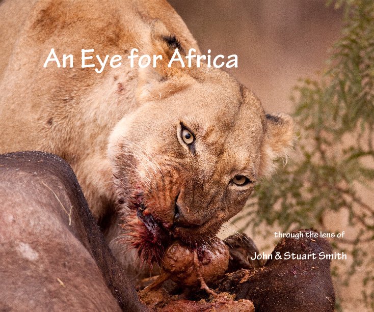 Visualizza An Eye for Africa di through the lens of John & Stuart Smith