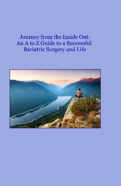Ver Journey from the Inside Out: An A to Z Guide to a Successful Bariatric Surgery and Life por Chris Arroliga, RN