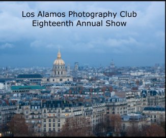 Los Alamos Photography Club Eighteenth Annual Show book cover