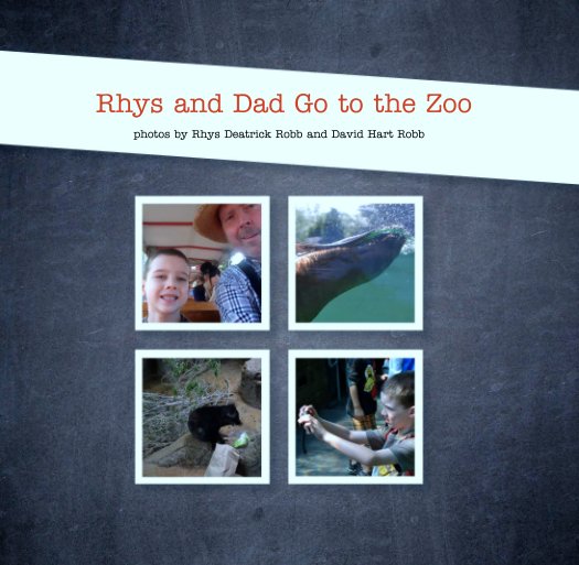 View Rhys and Dad Go to the Zoo by Rhys Deatrick Robb and David Hart Robb