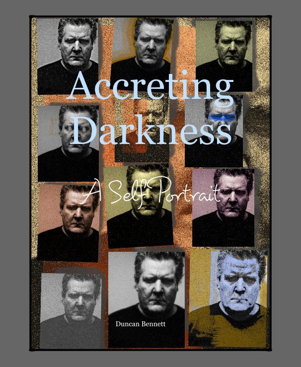 View Accreting Darkness: by Duncan Bennett