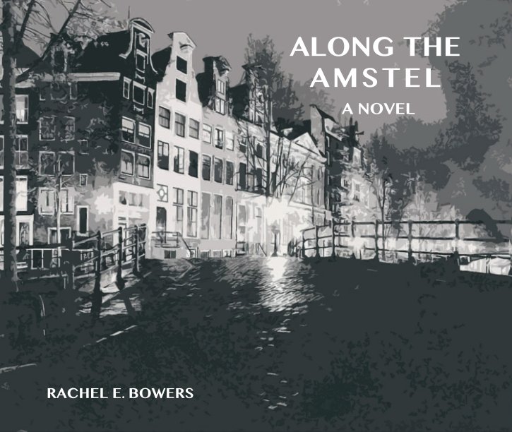 Bekijk Along the Amstel op Rachel E Bowers