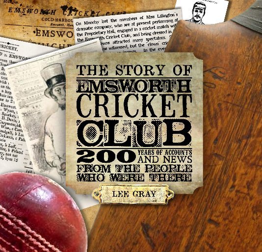 Visualizza The Story of Emsworth Cricket Club di Lee Gray
