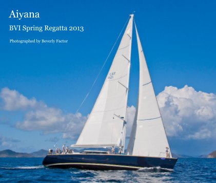 Aiyana 13 x 11
BVI Spring Regatta 2013 book cover