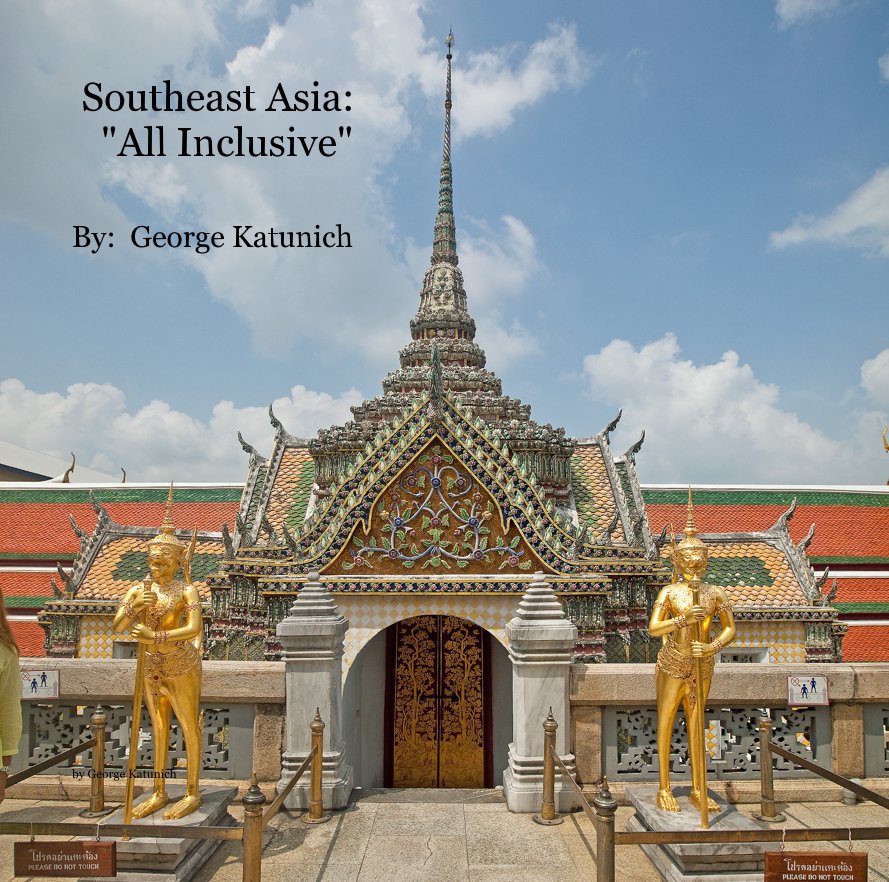 Visualizza Southeast Asia: "All Inclusive" By: George Katunich di George Katunich