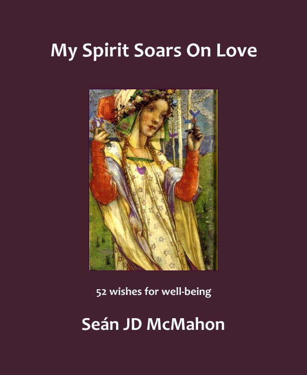 View My Spirit Soars On Love by Seán JD McMahon