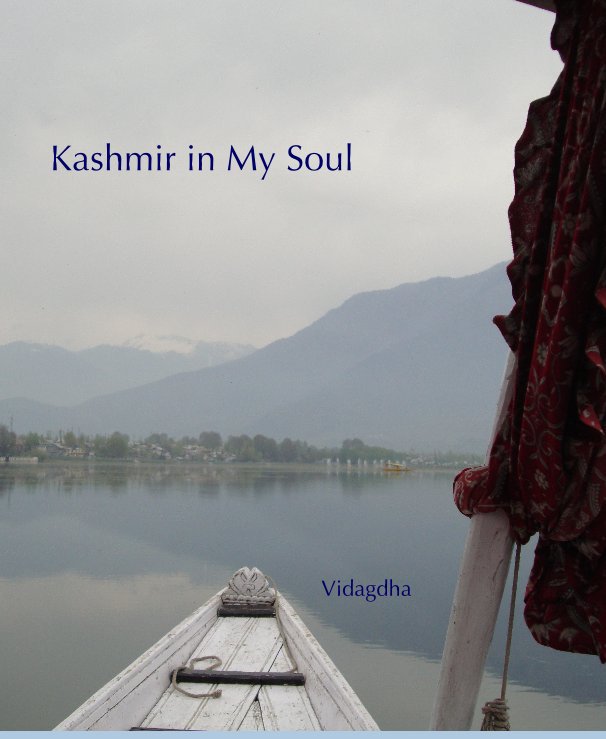 View Kashmir in My Soul by Vidagdha