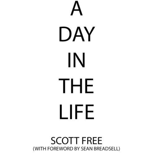 Visualizza A Day In The Life di Scott Free (with Foreword by Sean Breadsell)