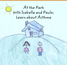 At the Park 
with Isabella and Paulo:
Learn about Asthma book cover
