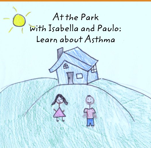 View At the Park 
with Isabella and Paulo:
Learn about Asthma by Mr. Fazio's Physiology Class