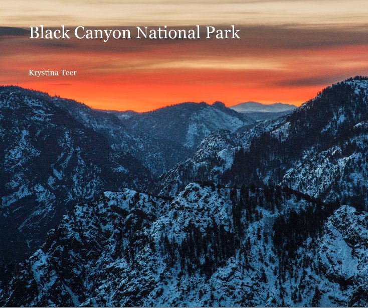 View Black Canyon National Park by Krystina Teer