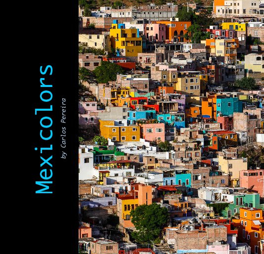 View Mexicolors by Carlos Pereira by Carlos Pereira