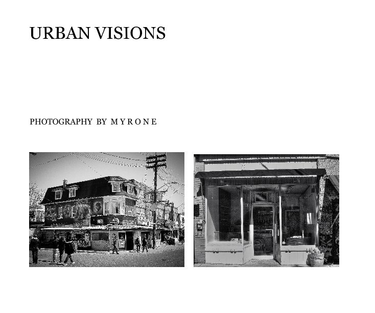 View URBAN VISIONS by PHOTOGRAPHY BY M Y R O N E