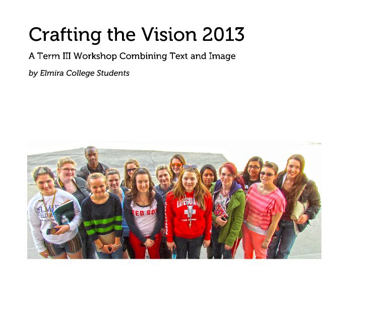 View Crafting the Vision 2013 by Elmira College Students