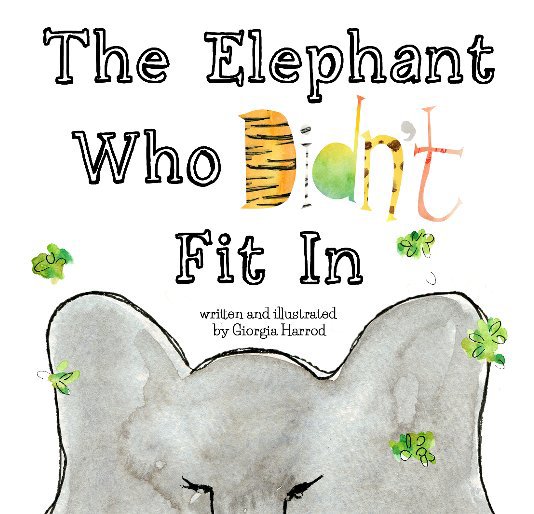 View The Elephant Who Didn't Fit In by Giorgia Harrod