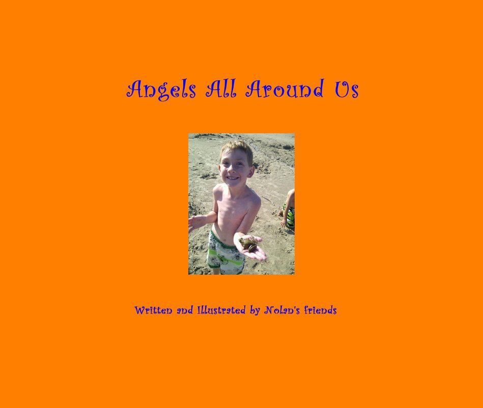 View Angels All Around Us by Written and Illustrated by Nolan's friends