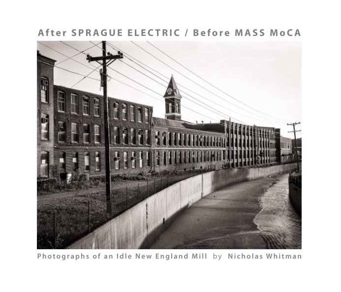 View After SPRAGUE ELECTRIC / Before MASS MoCA by Nicholas Whitman