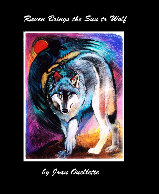 Visualizza Raven Brings the Sun to Wolf di Joan Ouellette