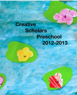 Creative 
           Scholars
                   Preschool
                       2012-2013 book cover