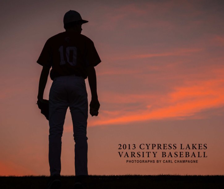 Ver 2013 Cypress Lakes Varsity Baseball (Dust Jacket) por Carl R. Champagne